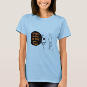 Ich will dich nicht umarmen, Mama T-Shirt