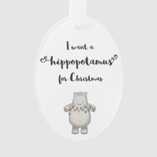 Ich will einen Hippopotamus für Weihnachten - Ornament