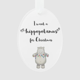 Ich will einen Hippopotamus für Weihnachten - Ornament