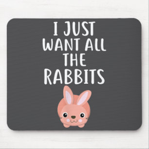 Ich will einfach nur alle lustigen Hasen Kaninchen Mousepad