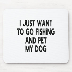 Ich will einfach nur angeln gehen und meinen Hund  Mousepad