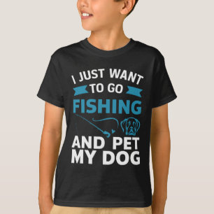 Ich will einfach nur angeln gehen und meinen Hund T-Shirt