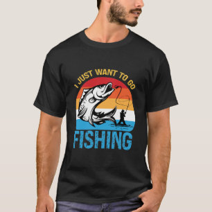 Ich Will Einfach Nur Angeln – Lustiger Fischer T-Shirt