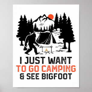 Ich will einfach nur campen gehen und Bigfoot-Wild Poster