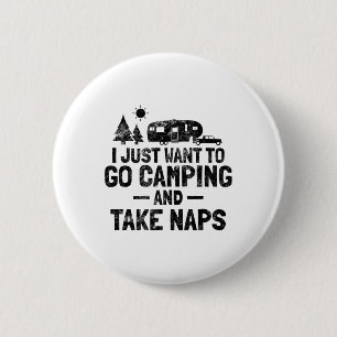 Ich will einfach nur campen und Nickerchen machen Button