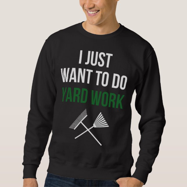 Ich will einfach nur Gartenarbeit machen Sweatshirt (Vorderseite)