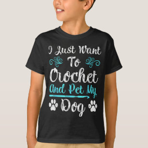 Ich will einfach nur häkeln und meinen Hund streic T-Shirt