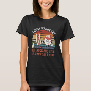 Ich will einfach nur Hot Dogs essen und dem Schied T-Shirt
