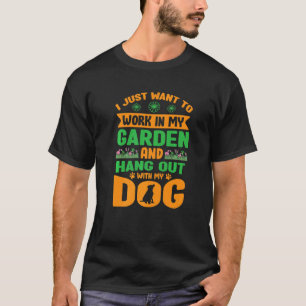 Ich will einfach nur in meinem Garten arbeiten und T-Shirt