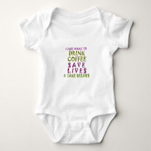 Ich will einfach nur Kaffee trinken und Selfies ma Baby Strampler