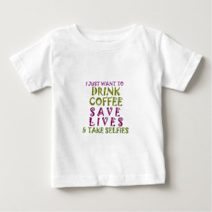 Ich will einfach nur Kaffee trinken und Selfies ma Baby T-shirt