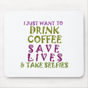 Ich will einfach nur Kaffee trinken und Selfies ma Mousepad