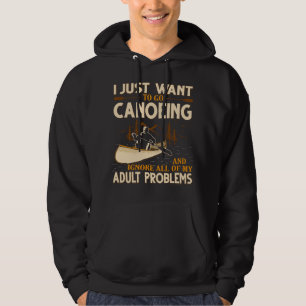 Ich will einfach nur Kanu fahren und alle meine An Hoodie