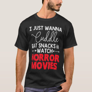 Ich will einfach nur kuscheln, Snacks essen und Ho T-Shirt