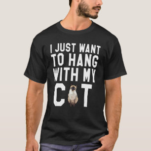 Ich will einfach nur mit meiner siamesischen Katze T-Shirt