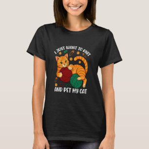 Ich will einfach nur stricken und meine Katze stre T-Shirt