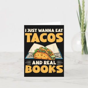 Ich will einfach nur Tacos und echte Bücher essen Karte
