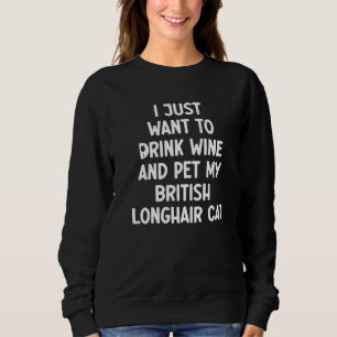 Ich will einfach nur Wein trinken und meine Britis Sweatshirt