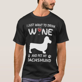 Ich will einfach nur Wein trinken und meinen Dachs T-Shirt