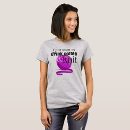 Ich will gerade, um Kaffee u. Strick ~ zu trinken T-Shirt