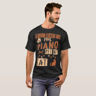 Ich will gerade, um Klavier zu spielen und Pet T-Shirt