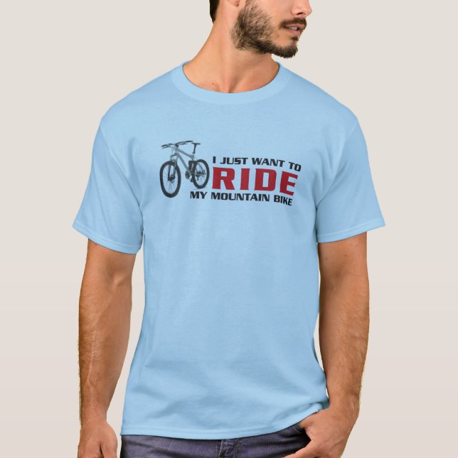 Ich will gerade, um mein Gebirgsfahrrad ZU REITEN T-Shirt (Vorderseite)