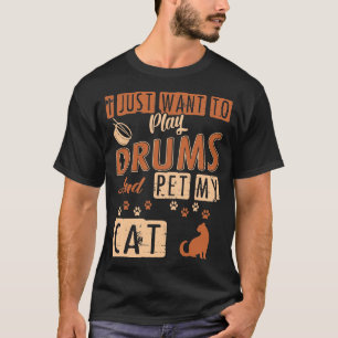 Ich will gerade, um Trommeln zu spielen und Pet T-Shirt
