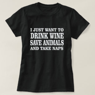 ICH WILL GERADE, UM WEIN ZU TRINKEN RETTE TIEREN T-Shirt