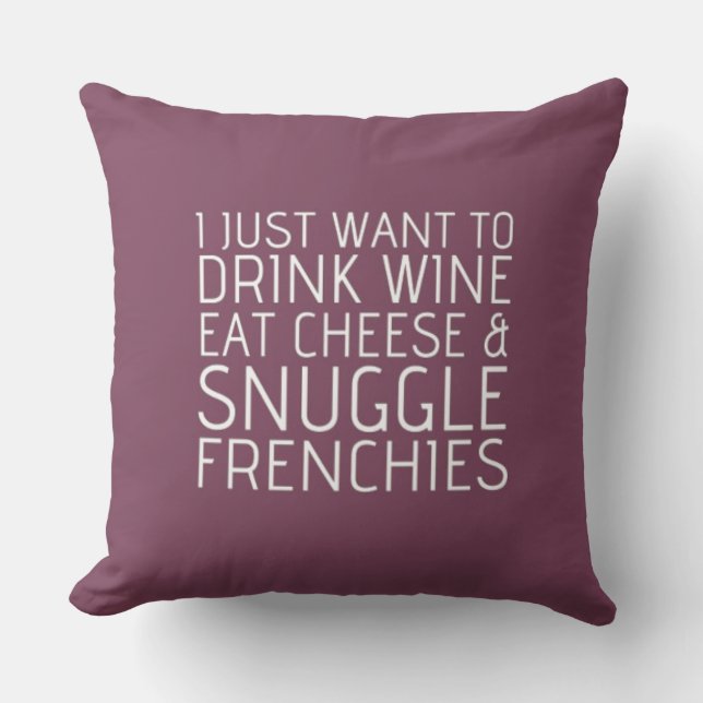 Ich will gerade - Wein u. Frenchies Kissen (Vorderseite)