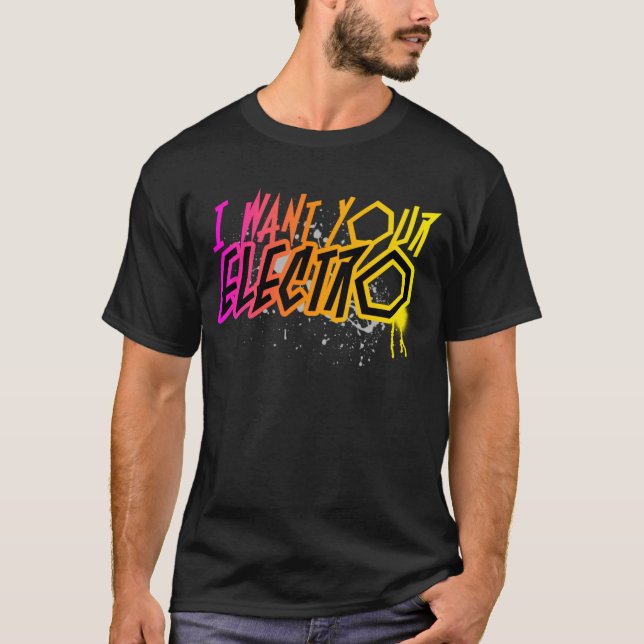 Ich will Ihre Electro!! T-Shirt (Vorderseite)