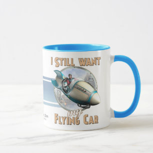 Ich will immer noch meinen Fliegende-Auto-Tasse Tasse