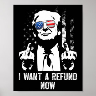 Ich will jetzt eine Rückerstattung Lustig Trump 1 Poster