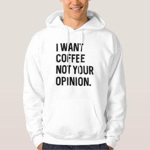 Ich will Kaffee, nicht deine Meinung Hoodie