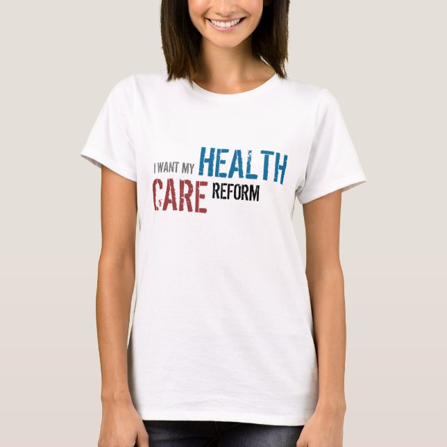 ICH WILL MEIN, GESUNDHEIT, SORGFALT, REFORM T-Shirt (Vorderseite)