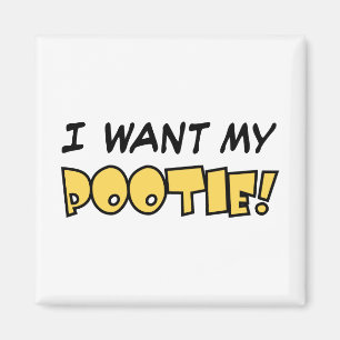 Ich will mein Pootie! - Quadratischer Magnet