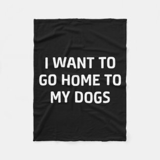 Ich will nach Hause zu meinen Hunden Lustige sarka Fleecedecke