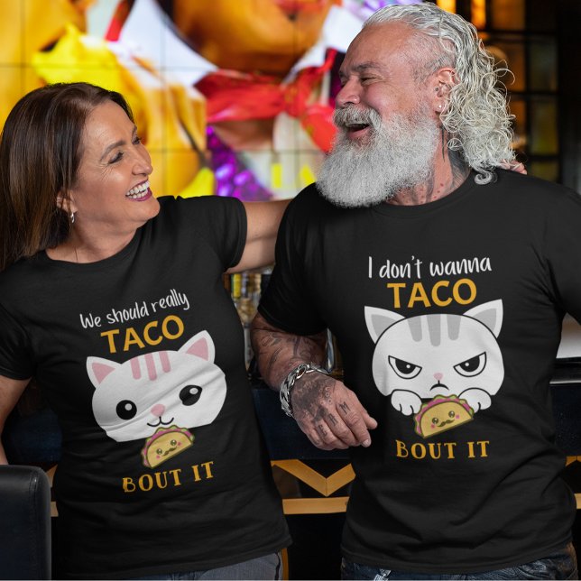 Ich will nicht, dass ich einen T - Shirt mache ("Taco Bout It" funny t-shirt for couples showing his and hers. Also come in multiple colors.)