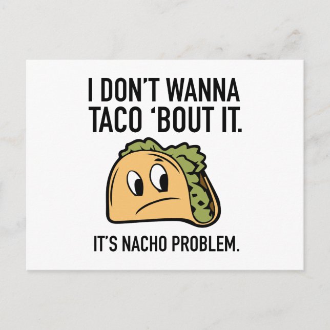 Ich will nicht, dass ich Taco "Bout It. Es ist Nac Postkarte (Vorderseite)