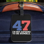 Ich will nicht Humble Kamala Harris 47 sein Gepäckanhänger<br><div class="desc">Ich will nicht Humble Kamala Harris 47 sein</div>