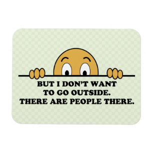 Ich will nicht, um draußen zu gehen magnet