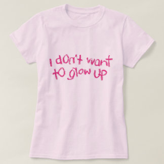 Ich will nicht, um T-Shirt aufzuwachsen