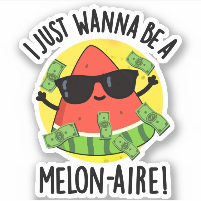Ich will nur ein Melon-aire Funny Money Melon Pun  Aufkleber (Vorderseite)