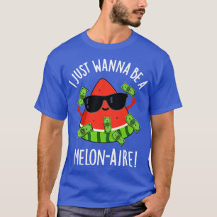 Ich will nur ein Melonaire-Funny Money Melon Pub s T-Shirt