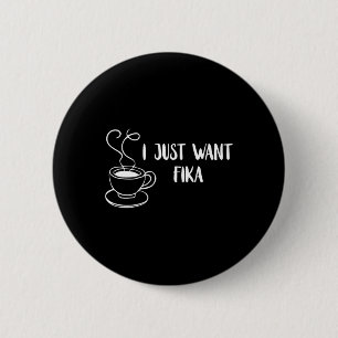 Ich will nur Fika Schweden Kaffee Schwedische Trad Button