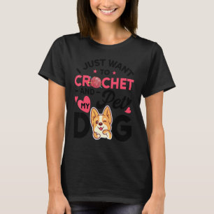 Ich Will Nur Häkeln Und Den Hund Streicheln Frauen T-Shirt