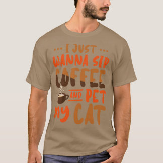 Ich will nur Kaffee trinken und meine Katze pflück T-Shirt