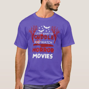 Ich will nur kuscheln und Horrorfilme schauen Hall T-Shirt