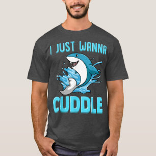 Ich will nur Niedlichen Hai Cuddle Funny T-Shirt