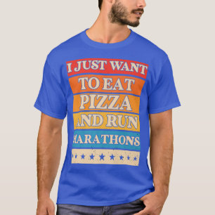Ich will Pizza essen und Marathon laufen Pizza-Lie T-Shirt