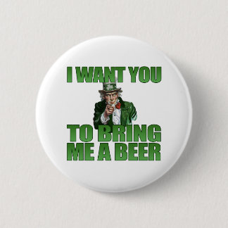 Ich will Sie, um mir einen Bier-Knopf zu holen Button